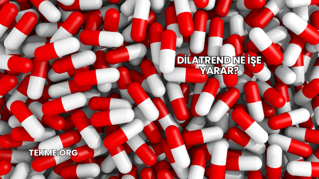 Dilatrend Ne İşe Yarar?