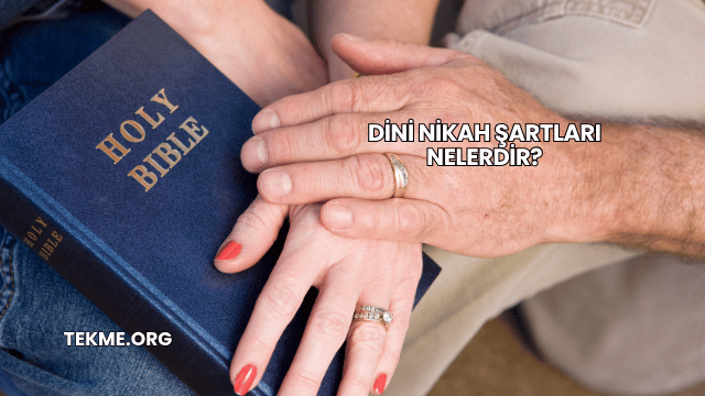 Dini Nikah Şartları Nelerdir?
