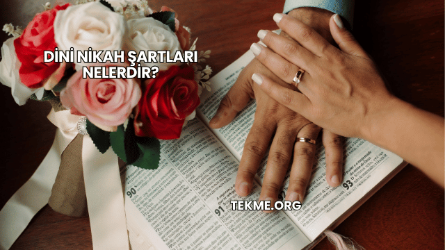 Dini Nikah Şartları Nelerdir?
