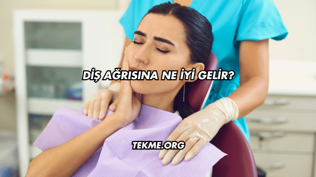 Diş Ağrısına Ne İyi Gelir?