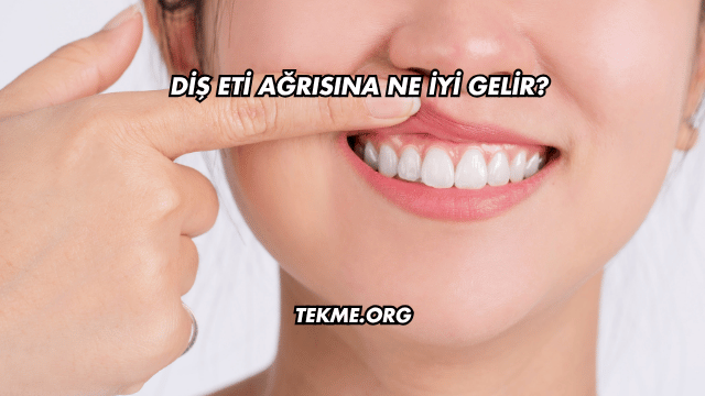 Diş Eti Ağrısına Ne İyi Gelir?