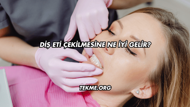 Diş Eti Çekilmesine Ne İyi Gelir?