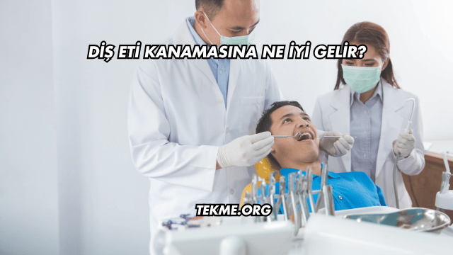 Diş Eti Kanamasına Ne İyi Gelir?