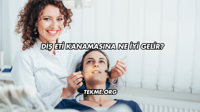 Diş Eti Kanamasına Ne İyi Gelir?