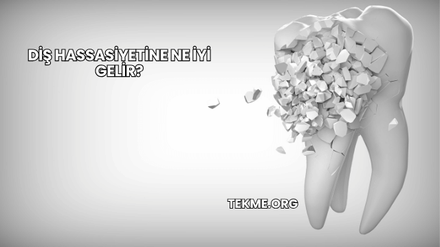 Diş Hassasiyetine Ne İyi Gelir?