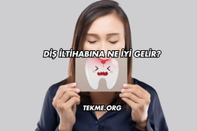 Diş İltihabına Ne İyi Gelir?