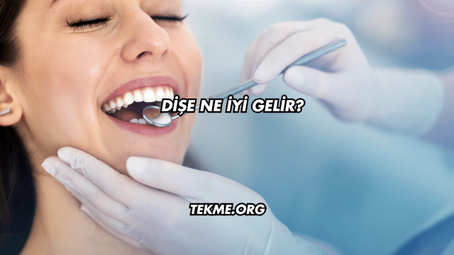 Dişe Ne İyi Gelir?