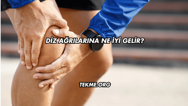 Diz Ağrılarına Ne İyi Gelir?