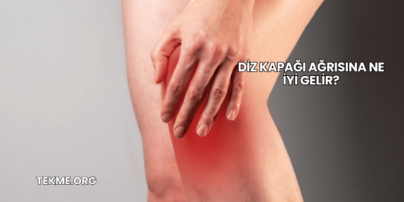 Diz Kapağı Ağrısına Ne İyi Gelir?