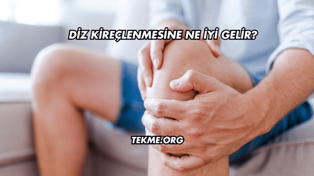 Diz Kireçlenmesine Ne İyi Gelir?