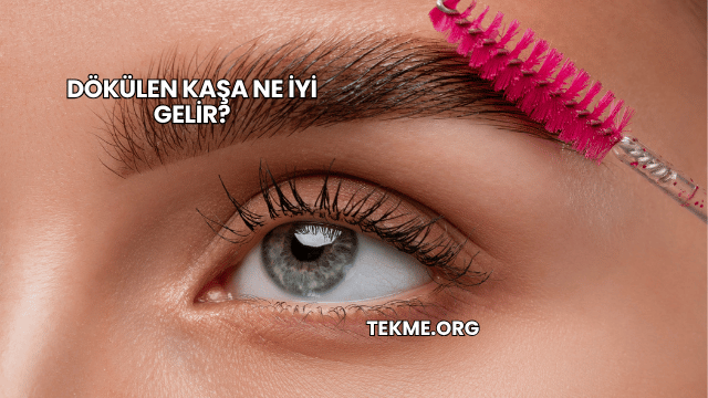 Dökülen Kaşa Ne İyi Gelir?