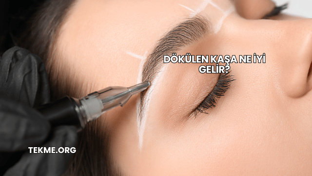 Dökülen Kaşa Ne İyi Gelir?