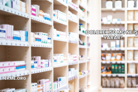 Dolorex 50 Mg Ne İşe Yarar?