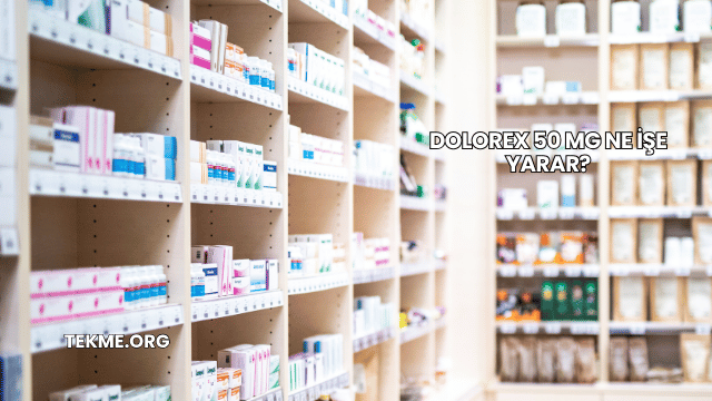 Dolorex 50 Mg Ne İşe Yarar?