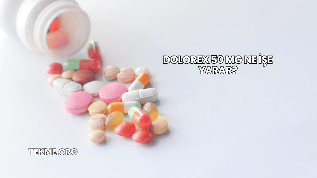 Dolorex 50 Mg Ne İşe Yarar?