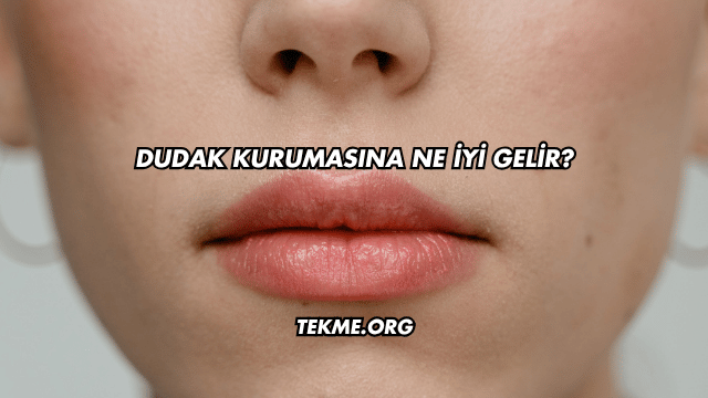 Dudak Kurumasına Ne İyi Gelir?