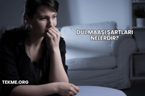Dul Maaşı Şartları Nelerdir?