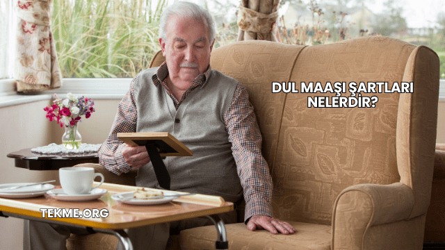 Dul Maaşı Şartları Nelerdir?