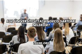 Ege Üniversitesi Yatay Geçiş Şartları Nelerdir?
