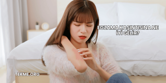 Egzama Kaşıntısına Ne İyi Gelir?