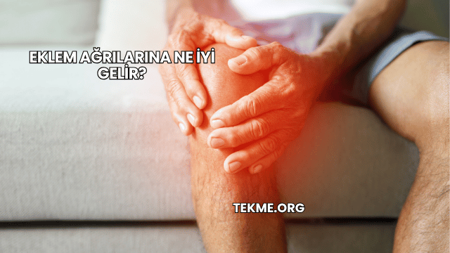 Eklem Ağrılarına Ne İyi Gelir?
