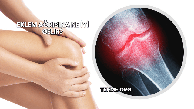 Eklem Ağrısına Ne İyi Gelir?
