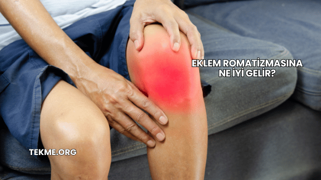 Eklem Romatizmasına Ne İyi Gelir?