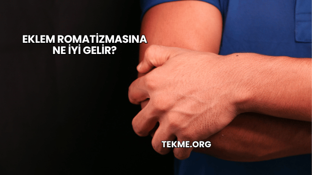 Eklem Romatizmasına Ne İyi Gelir?