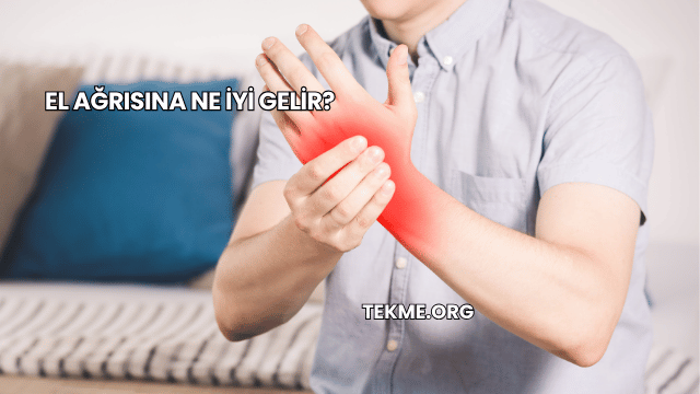 El Ağrısına Ne İyi Gelir?