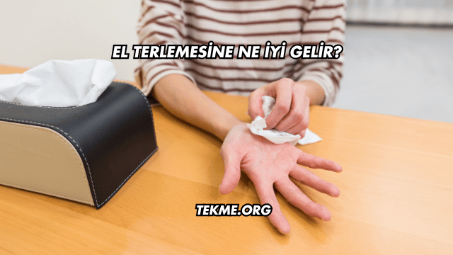 El Terlemesine Ne İyi Gelir?