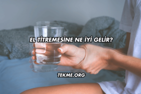 El Titremesine Ne İyi Gelir?