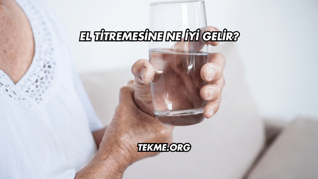 El Titremesine Ne İyi Gelir?