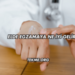 Elde Egzamaya Ne İyi Gelir?