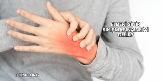 Eldeki Sinir Sıkışmasına Ne İyi Gelir?