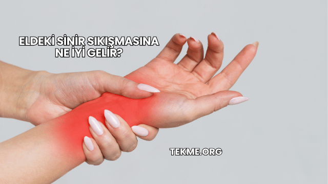 Eldeki Sinir Sıkışmasına Ne İyi Gelir?