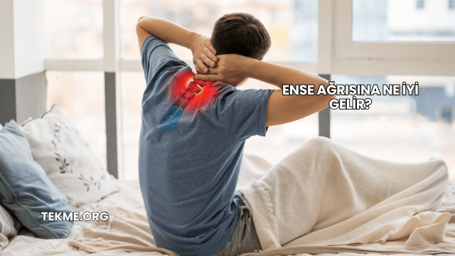 Ense Ağrısına Ne İyi Gelir?