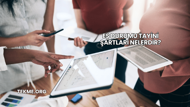 Eş Durumu Tayini Şartları Nelerdir?