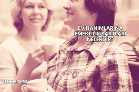 Ev Hanımlarına Emeklilik Şartları Nelerdir?