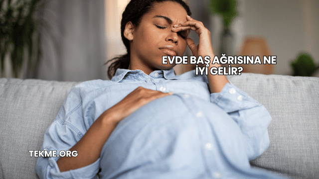 Evde Baş Ağrısına Ne İyi Gelir?