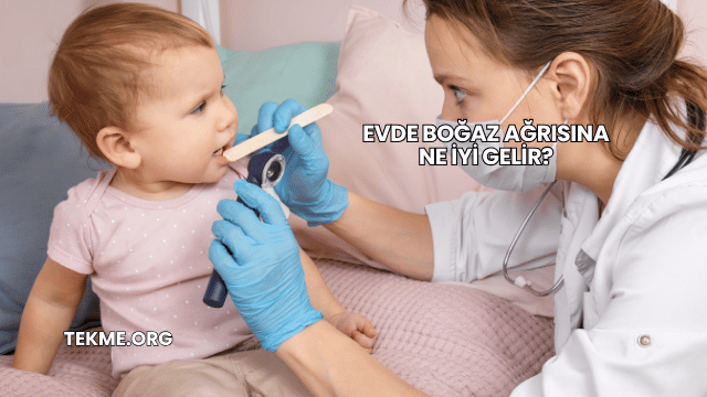 Evde Boğaz Ağrısına Ne İyi Gelir?