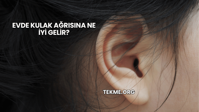 Evde Kulak Ağrısına Ne İyi Gelir?