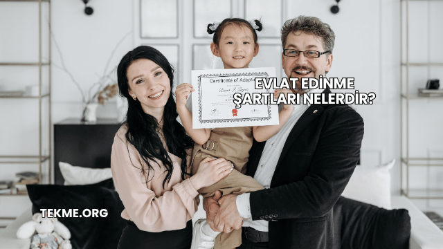 Evlat Edinme Şartları Nelerdir?