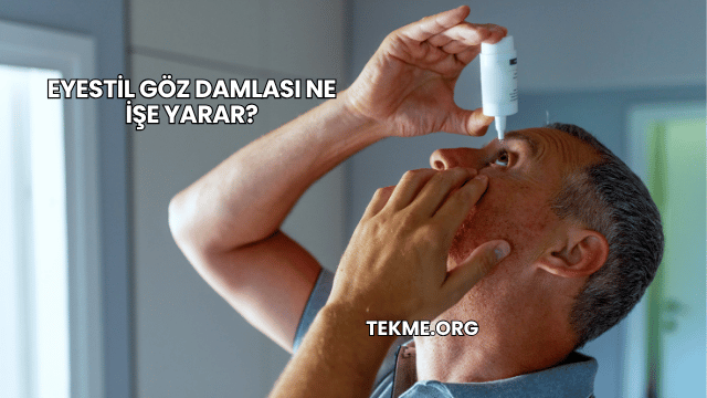 Eyestil Göz Damlası Ne İşe Yarar?