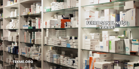 Ferro Sanol Ne İşe Yarar?