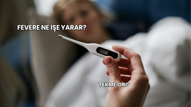 Fevere Ne İşe Yarar?