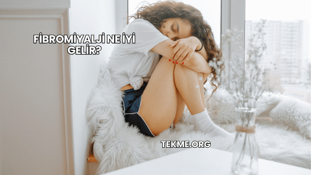 Fibromiyalji Ne İyi Gelir?