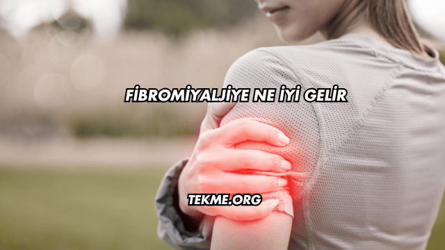Fibromiyaljiye Ne İyi Gelir