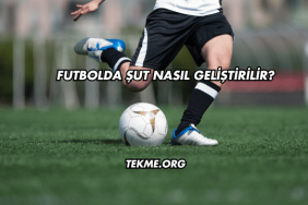 Futbolda Şut Nasıl Geliştirilir?
