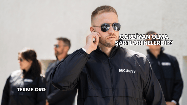 Gardiyan Olma Şartları Nelerdir?