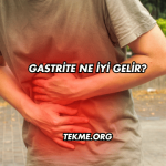 Gastrite Ne İyi Gelir?